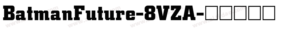 BatmanFuture-8VZA字体转换
