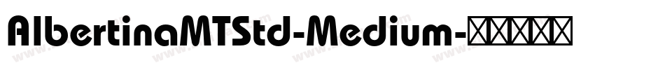 AlbertinaMTStd-Medium字体转换