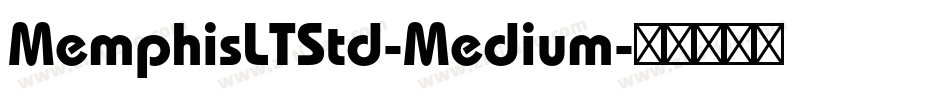 MemphisLTStd-Medium字体转换 MemphisLTStd-Medium字体转换