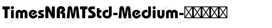 TimesNRMTStd-Medium字体转换