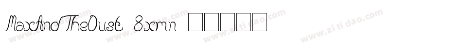 MaxAndTheDust-8xmn字体转换