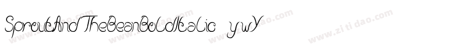 SproutAndTheBeanBoldItalic-ywY1m字体转换 SproutAndTheBeanBoldItalic-ywY1m字体转换