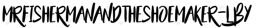 MrFishermanAndTheShoemaker-LBY5字体转换 MrFishermanAndTheShoemaker-LBY5字体转换