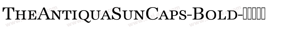 TheAntiquaSunCaps-Bold字体转换