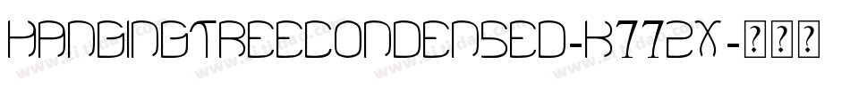HangingTreeCondensed-K77ZX字体转换 HangingTreeCondensed-K77ZX字体转换
