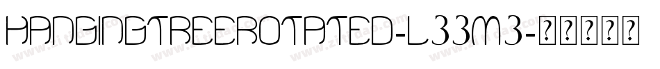 HangingTreeRotated-L33m3字体转换 HangingTreeRotated-L33m3字体转换