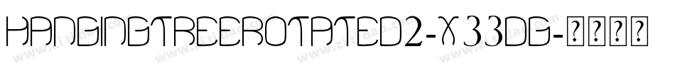 HangingTreeRotated2-X33dG字体转换 HangingTreeRotated2-X33dG字体转换