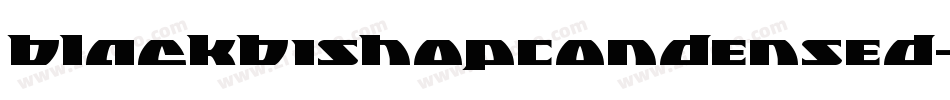 BlackBishopCondensed-pYzr字体转换 BlackBishopCondensed-pYzr字体转换