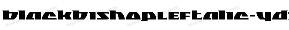 BlackBishopLeftalic-ydzM字体转换 BlackBishopLeftalic-ydzM字体转换