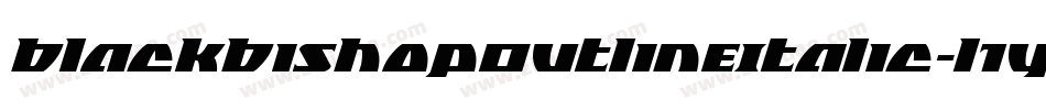 BlackBishopOutlineItalic-l1yy字体转换 BlackBishopOutlineItalic-l1yy字体转换