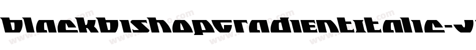 BlackBishopGradientItalic-JY7x字体转换 BlackBishopGradientItalic-JY7x字体转换
