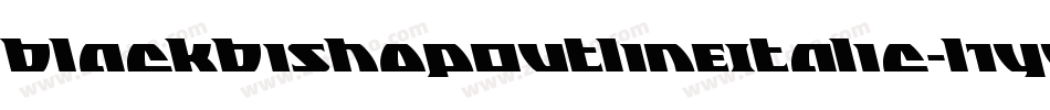 BlackBishopOutlineItalic-l1yy字体转换 BlackBishopOutlineItalic-l1yy字体转换