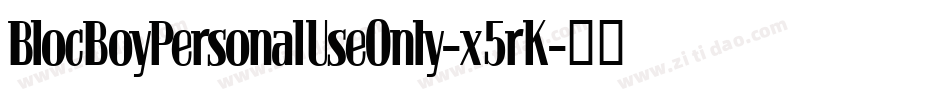 BlocBoyPersonalUseOnly-x5rK字体转换