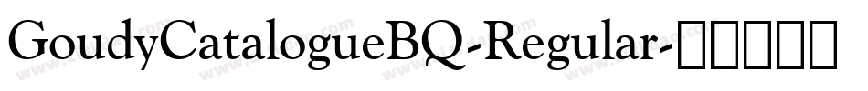 GoudyCatalogueBQ-Regular字体转换