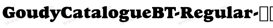 GoudyCatalogueBT-Regular字体转换