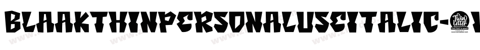 BlaakThinPersonalUseItalic-1Wrg字体转换 BlaakThinPersonalUseItalic-1Wrg字体转换