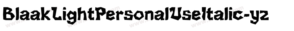 BlaakLightPersonalUseItalic-yzrM字体转换 BlaakLightPersonalUseItalic-yzrM字体转换