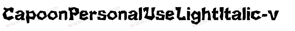 CapoonPersonalUseLightItalic-vLOA字体转换