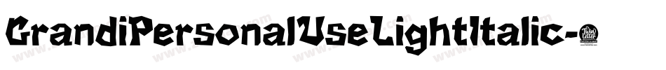 GrandiPersonalUseLightItalic-0o6d字体转换