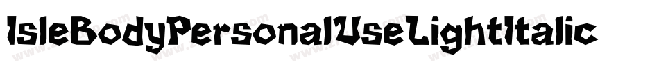 IsleBodyPersonalUseLightItalic-g6Oq字体转换 IsleBodyPersonalUseLightItalic-g6Oq字体转换
