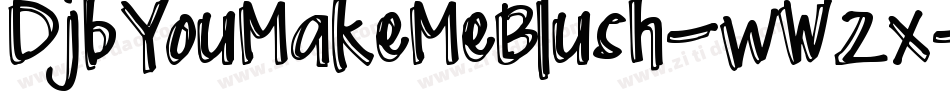 DjbYouMakeMeBlush-wWzx字体转换