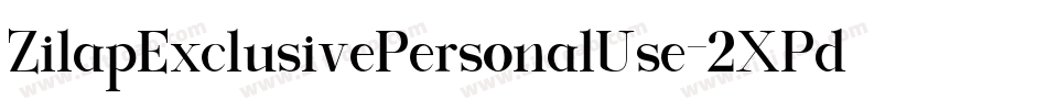ZilapExclusivePersonalUse-2XPd字体转换 ZilapExclusivePersonalUse-2XPd字体转换