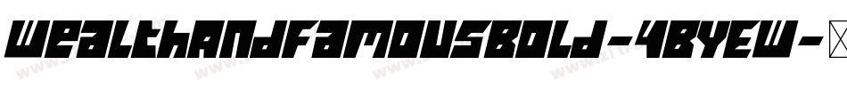 WealthAndFamousBold-4ByEW字体转换
