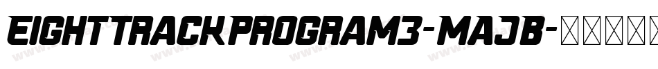 EightTrackProgram3-MAJB字体转换