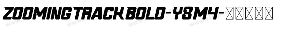 ZoomingTrackBold-Y8M4字体转换