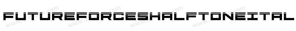 FutureForcesHalftoneItalic-EvYj字体转换