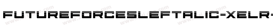 FutureForcesLeftalic-xelr字体转换