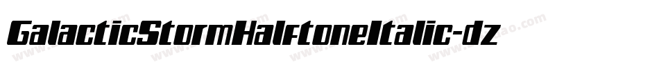 GalacticStormHalftoneItalic-dzY6字体转换