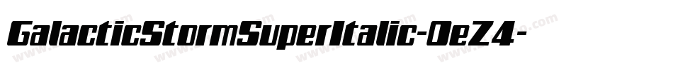 GalacticStormSuperItalic-0eZ4字体转换