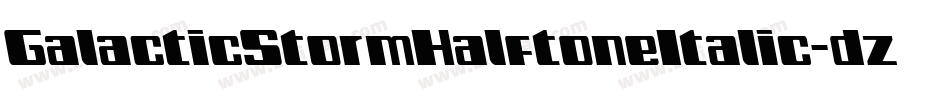GalacticStormHalftoneItalic-dzY6字体转换