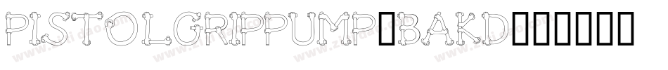 PistolGripPump-BAKd字体转换