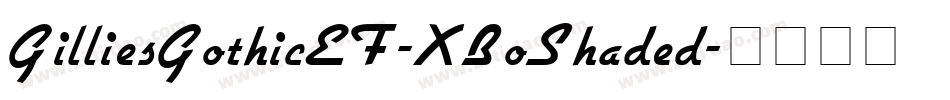 GilliesGothicEF-XBoShaded字体转换