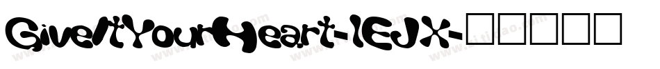 GiveItYourHeart-lEJX字体转换