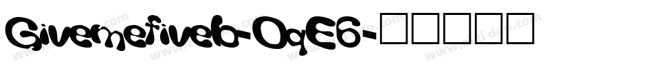 Givemefiveb-OqE6字体转换