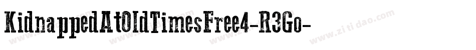 KidnappedAtOldTimesFree4-R3Go字体转换 KidnappedAtOldTimesFree4-R3Go字体转换