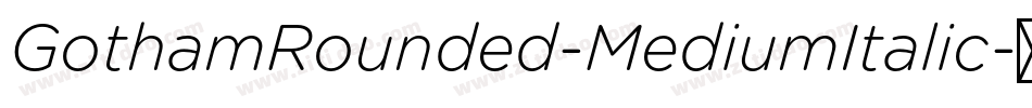 GothamRounded-MediumItalic字体转换