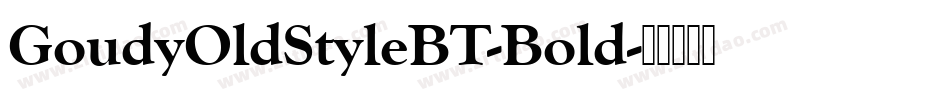 GoudyOldStyleBT-Bold字体转换