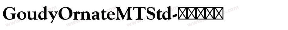 GoudyOrnateMTStd字体转换