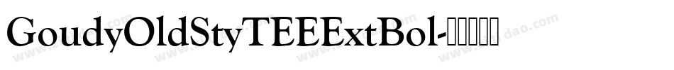 GoudyOldStyTEEExtBol字体转换
