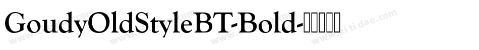 GoudyOldStyleBT-Bold字体转换