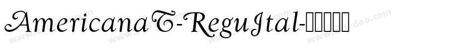 AmericanaT-ReguItal字体转换