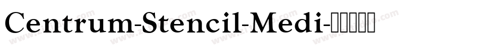 Centrum-Stencil-Medi字体转换