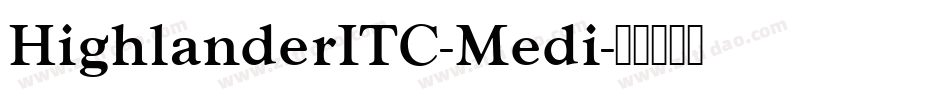 HighlanderITC-Medi字体转换