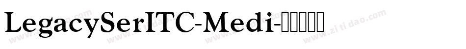 LegacySerITC-Medi字体转换
