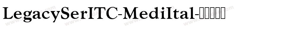 LegacySerITC-MediItal字体转换
