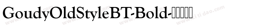 GoudyOldStyleBT-Bold字体转换